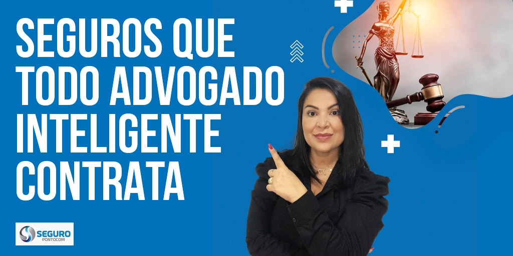 Seguros que todo advogado deveria ter, entenda os principais seguros-que-todo-advogado-deveria-ter