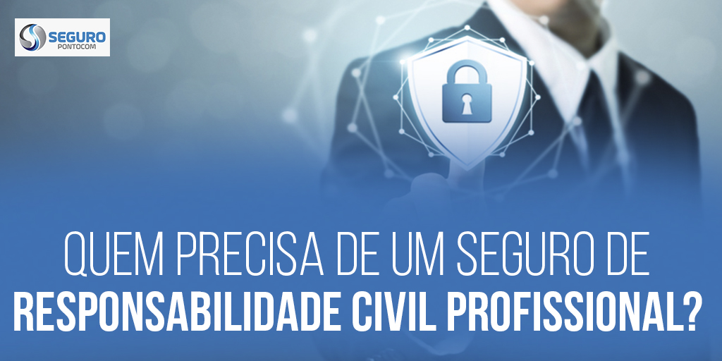 Quem Precisa do Seguro de Responsabilidade Civil Profissional? quem-precisa-do-seguro-de-responsabilidade-civil-profissional