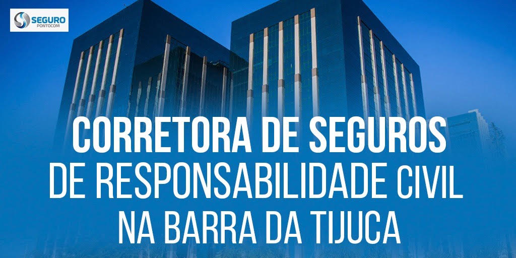Corretora Seguro de Responsabilidade Civil Barra da Tijuca corretora-seguro-de-responsabilidade-civil-barra-da-tijuca