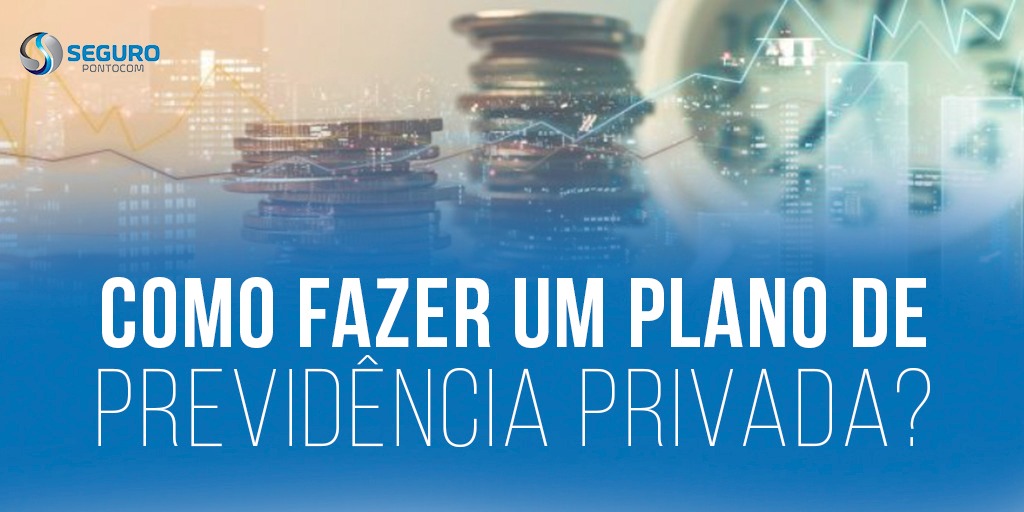 Como fazer um plano de Previdência Privada? como-fazer-um-plano-de-previdencia-privada
